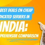 The best deals on cheap dedicated servers in India A comprehensive comparison