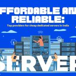 Affordable and reliable Top providers for cheap dedicated servers in India