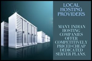 Local Hosting Providers Cheap Dedicated Server in India