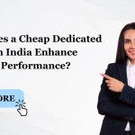 How Does a Cheap Dedicated Server in India Enhance Website Performance