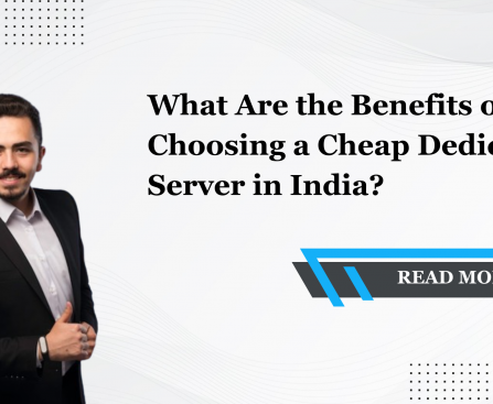 What Are the Benefits of Choosing a Cheap Dedicated Server in India